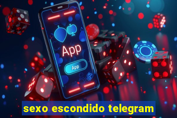 sexo escondido telegram